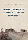 Dakota Sioux Experience at Flandreau and Pipestone Indian Schools