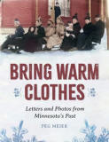 Bring Warm Clothes: Letters and Photos from Minnesota's Past