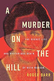 A Murder on the Hill: The Secret Life and Mysterious Death of Ruth Munson