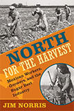 North for the Harvest: Mexican Workers, Growers, and the Sugar Beet Industry