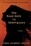 The Road Back to Sweetgrass: A Novel