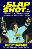 A Slap Shot in Time: The Wild but True History of the Minnesota Fighting Saints